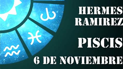 hermes ramirez horóscopo de hoy piscis|hermes ramirez h.